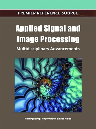 Imagen de archivo de Applied Signal and Image Processing: Multidisciplinary Advancements (Premier Reference Source) a la venta por WorldofBooks