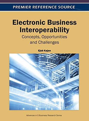 Beispielbild fr Electronic Business Interoperability: Concepts, Opportunities and Challenges (Advances in E-Business Research) zum Verkauf von WorldofBooks