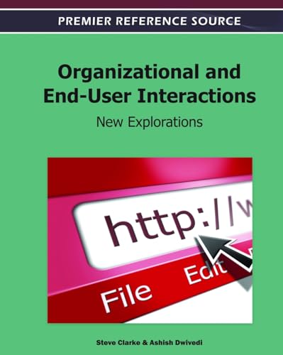 9781609605773: Organizational and End-User Interactions: New Explorations (Premier Reference Source)