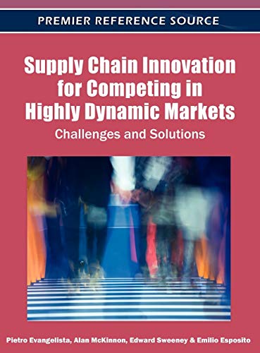 9781609605858: Supply Chain Innovation for Competing in Highly Dynamic Markets: Challenges and Solutions