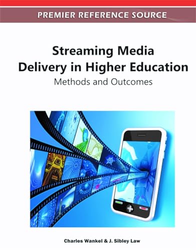 Streaming Media Delivery in Higher Education: Methods and Outcomes (9781609608002) by Wankel, Charles; Law, J Sibley