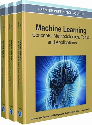 Stock image for Machine Learning Concepts, Methodologies, Tools and Applications Concepts, Methodologies, Tools and Applications 3 Volume Set for sale by PBShop.store UK