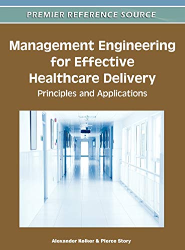 9781609608729: Management Engineering for Effective Healthcare Delivery: Principles and Applications