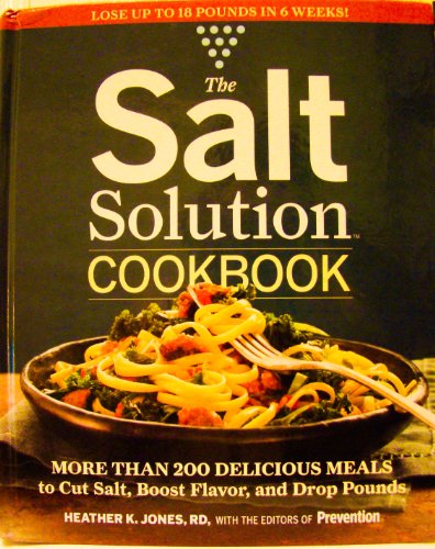 Beispielbild fr The Salt Solution Cookbook : More Than 200 Delicious Meals to Cut the Salt, Boost the Flavor, and Drop the Pounds zum Verkauf von Better World Books: West