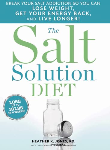 Imagen de archivo de The Salt Solution Diet: Break your salt addiction so you can lose weight, get your energy back, and live longer! a la venta por -OnTimeBooks-