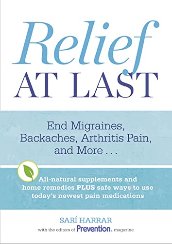 9781609610470: Relief at Last: End Migraines, Backaches, Arthritis Pain, and More...