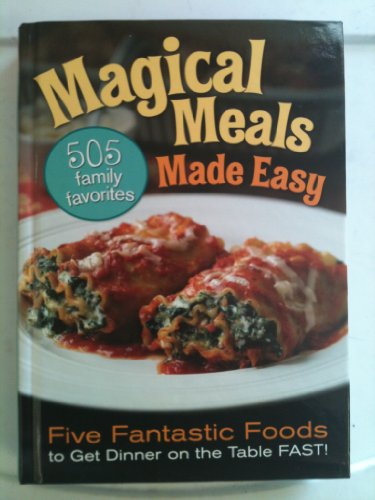 Beispielbild fr Magical Meals Made Easy 505 Family Favorites zum Verkauf von Wonder Book