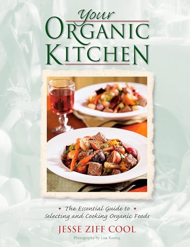Beispielbild fr Your Organic Kitchen : Featuring Recipes from Alice Waters, Nora Pouillon and More zum Verkauf von Better World Books