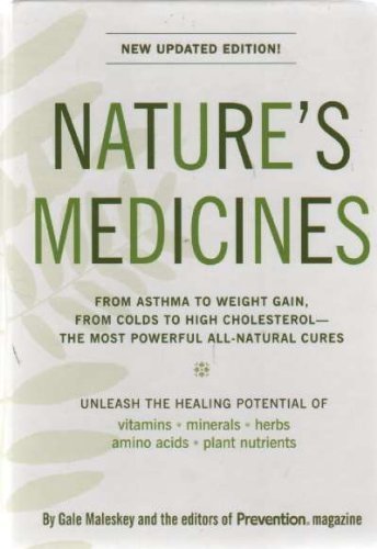 Nature's Medicines New Updated Edition (From Asthma to Weight Gain, From Colds to High Cholesterol-The Most Powerful All-Natural Cures) (9781609610777) by Gale Maleskey