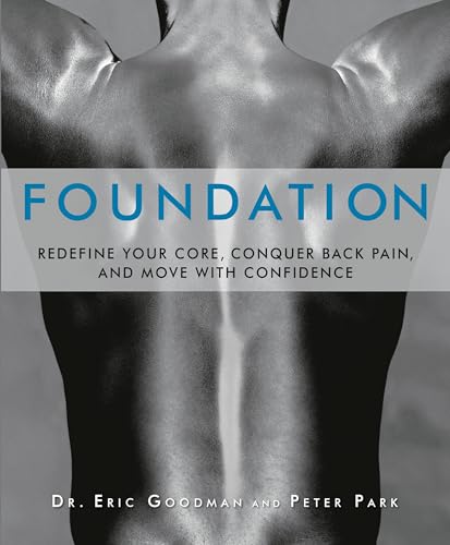 9781609611002: Foundation: Redefine Your Core, Conquer Back Pain, and Move With Confidence