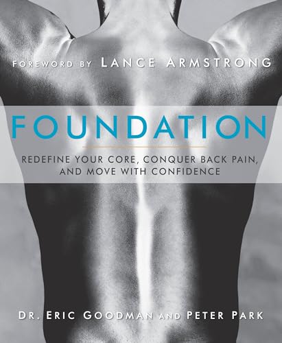 Stock image for Foundation: Redefine Your Core, Conquer Back Pain, and Move with Confidence for sale by ThriftBooks-Atlanta