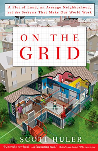 Stock image for On the Grid: A Plot of Land, an Average Neighborhood, and the Systems That Make Our World Work for sale by HPB-Ruby
