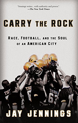 Stock image for Carry the Rock: Race, Football, and the Soul of an American City for sale by SecondSale