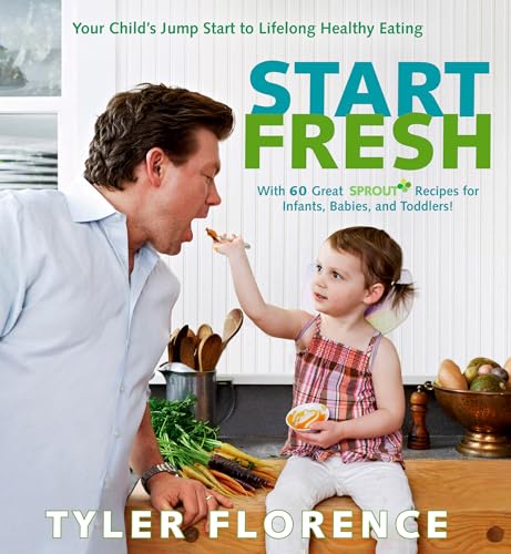 Beispielbild fr Start Fresh: Your Child's Jump Start to Lifelong Healthy Eating: A Cookbook zum Verkauf von SecondSale