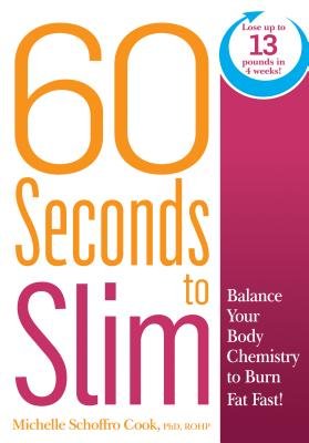 Beispielbild fr 60 Seconds to Slim : Balance Your Body Chemistry to Burn Fat Fast zum Verkauf von Better World Books