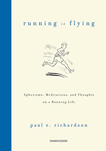 Stock image for Running Is Flying: Aphorisms, Meditations, and Thoughts on a Running Life for sale by ZBK Books