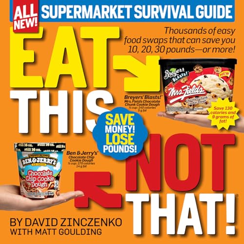 Eat This, Not That! Supermarket Survival Guide: Thousands of easy food swaps that can save you 10, 20, 30 pounds--or more! (9781609612412) by Zinczenko, David