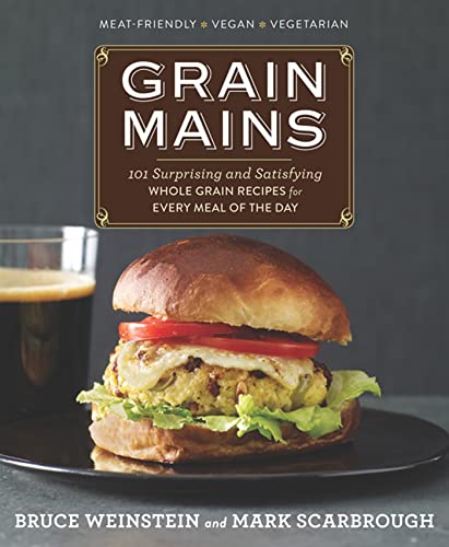 Beispielbild fr Grain Mains : 101 Surprising and Satisfying Whole Grain Recipes for Every Meal of the Day zum Verkauf von Better World Books