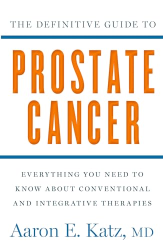 Stock image for The Definitive Guide to Prostate Cancer: Everything You Need to Know about Conventional and Integrative Therapies for sale by SecondSale