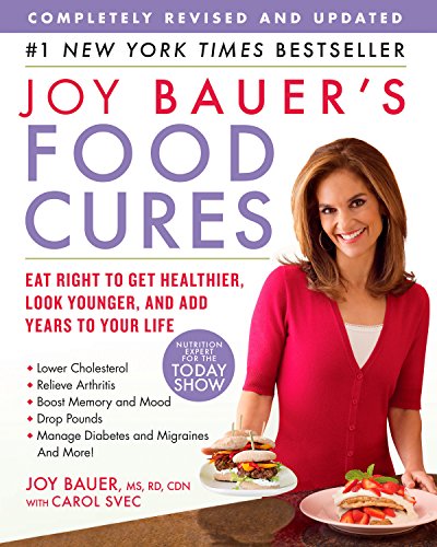 Stock image for Joy Bauer's Food Cures: Eat Right to Get Healthier, Look Younger, and Add Years to Your Life for sale by Gulf Coast Books