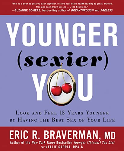Stock image for Younger (Sexier) You : Enjoy the Best Sex of Your Life and Look and Feel Years Younger for sale by Better World Books