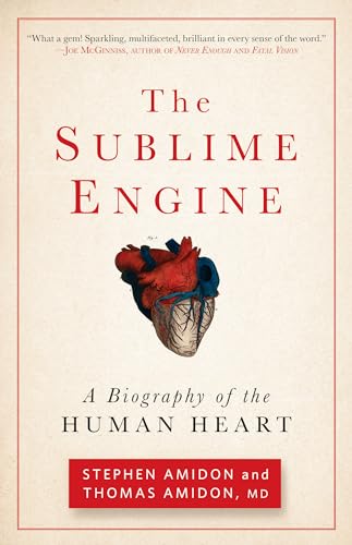 Stock image for The Sublime Engine: A Biography of the Human Heart for sale by BooksRun