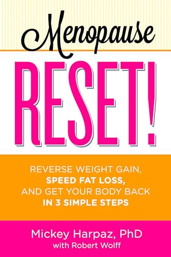 Imagen de archivo de Menopause Reset!: Reverse Weight Gain, Speed Fat Loss, and Get Your Body Back in 3 Simple Steps a la venta por Goodwill