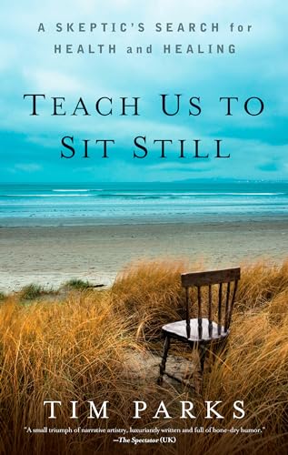 Stock image for Teach Us to Sit Still: A Skeptics Search for Health and Healing for sale by BombBooks