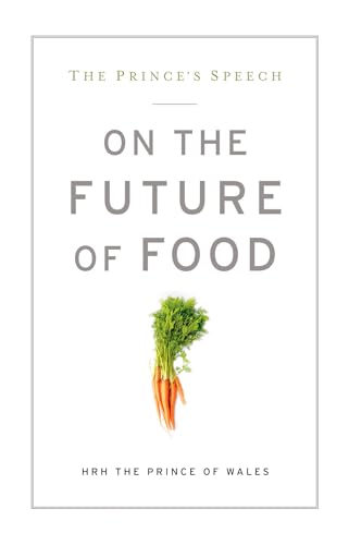 Imagen de archivo de The Prince's Speech: On the Future of Food a la venta por Wonder Book