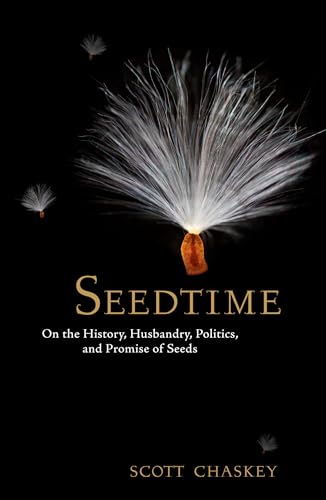 Beispielbild fr Seedtime : On the History, Husbandry, Politics and Promise of Seeds zum Verkauf von Better World Books