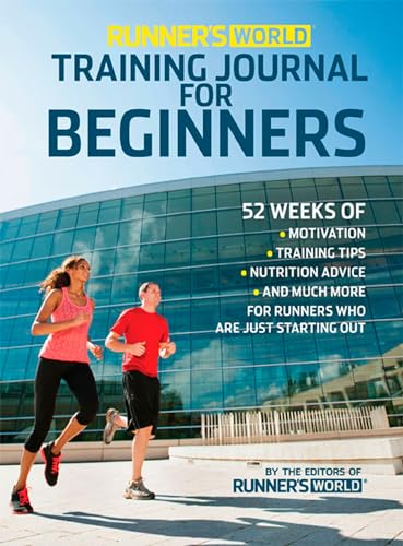 Imagen de archivo de Runner's World Training Journal for Beginners : 52 Weeks of Motivation, Training Tips, Nutrition Advice, and Much More for Runners Who Are Just Starting Out a la venta por Better World Books