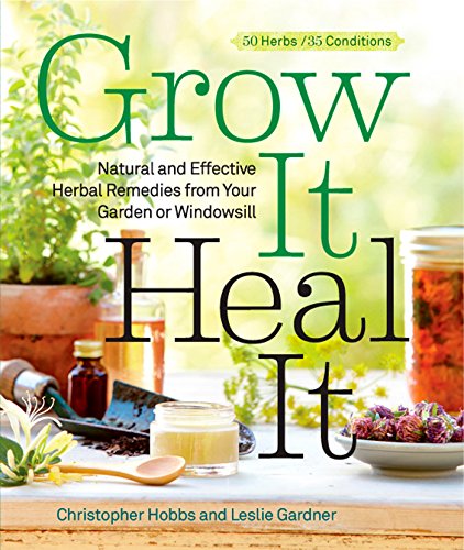 Imagen de archivo de Grow It, Heal It: Natural and Effective Herbal Remedies from Your Garden or Windowsill a la venta por Goodwill Books