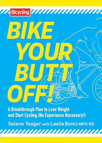 Stock image for Bike Your Butt Off! : A Breakthrough Plan to Lose Weight and Start Cycling (No Experience Necessary!) for sale by Better World Books: West