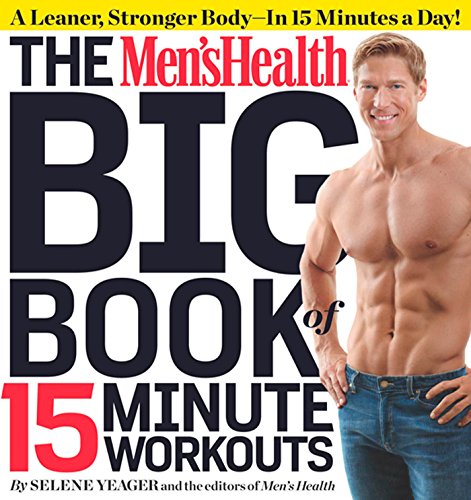 Stock image for The Mens Health Big Book of 15-Minute Workouts: A Leaner, Stronger Body--in 15 Minutes a Day! for sale by Goodwill of Colorado