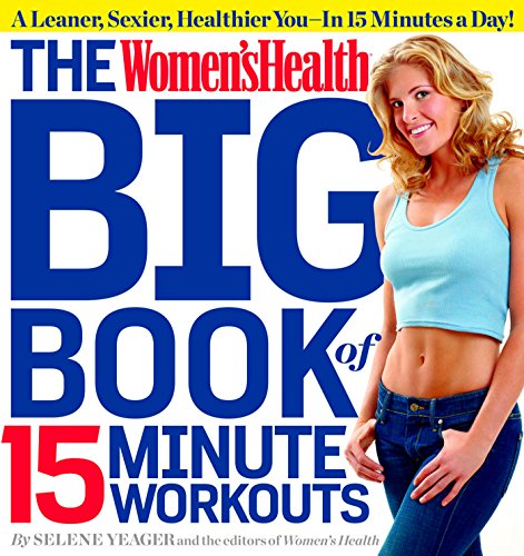 Imagen de archivo de The Women's Health Big Book of 15-Minute Workouts: A Leaner, Sexier, Healthier You--In 15 Minutes a Day! a la venta por SecondSale