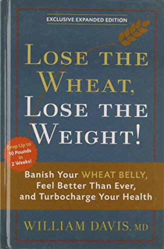 Imagen de archivo de Wheat Belly: Lose the Wheat, Lose the Weight, and Find Your Path Back to Health a la venta por ThriftBooks-Atlanta