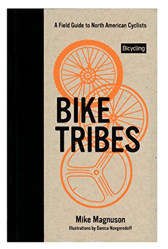 Beispielbild fr Bike Tribes: A Field Guide to North American Cyclists zum Verkauf von SecondSale