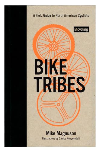 Stock image for Bike Tribes: A Field Guide to North American Cyclists for sale by SecondSale