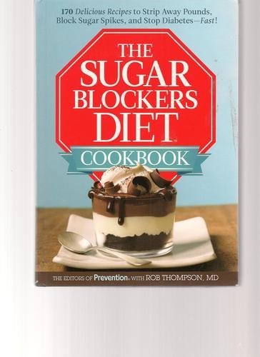 Stock image for Sugar Blockers Diet Cookbook More Than 170 Recipes to Lose Weight, Lower Blood Sugar Spikes, and Beat Diabetes for sale by SecondSale