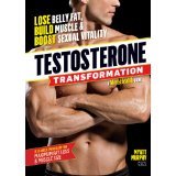 Beispielbild fr Testosterone Transformation : Lose Belly Fat, Build Muscle, and Boost Sexual Vitality zum Verkauf von Better World Books