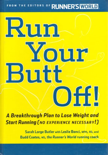 Beispielbild fr Run Your Butt Off!: A Breakthrough Plan to Lose Weight and Start Running (No Experience Necessary!) zum Verkauf von Wonder Book