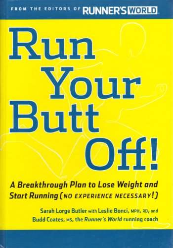 Stock image for Run Your Butt Off!: A Breakthrough Plan to Lose Weight and Start Running (No Experience Necessary!) for sale by SecondSale