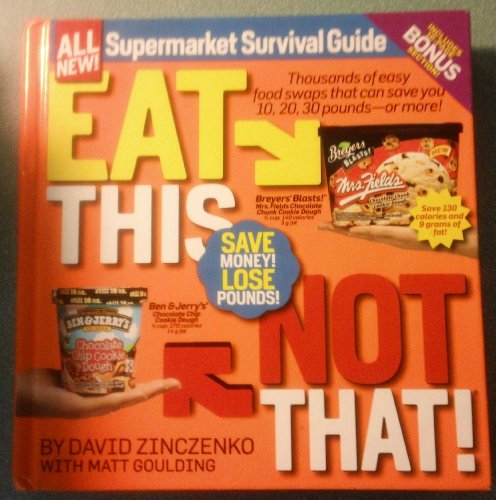Eat This Not That Supermarket Survivial Guide Completely Updated and Expanded (9781609617899) by David Zinczenko