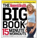 Stock image for Womens Health Big Book of 15-Minute Workouts A Leaner, Sexier, Healthier You-- in Half the Time! for sale by Zoom Books Company