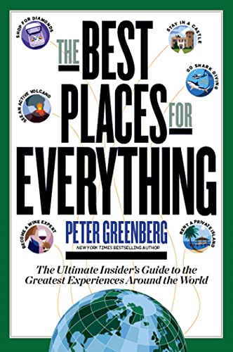 Beispielbild fr The Best Places for Everything : The Ultimate Insider's Guide to the Greatest Experiences Around the World zum Verkauf von Better World Books