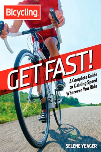 Stock image for Get Fast!: A Complete Guide to Gaining Speed Wherever You Ride (Bicycling) for sale by Gulf Coast Books