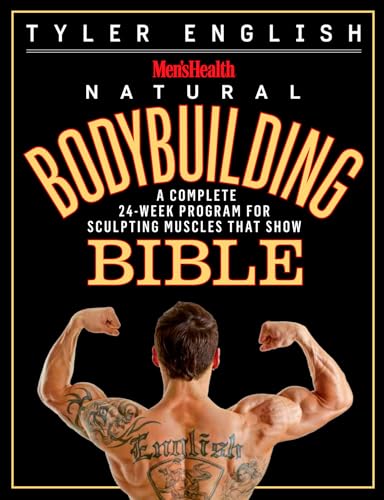 Stock image for Mens Health Natural Bodybuilding Bible: A Complete 24-Week Program For Sculpting Muscles That Show for sale by Goodwill Industries