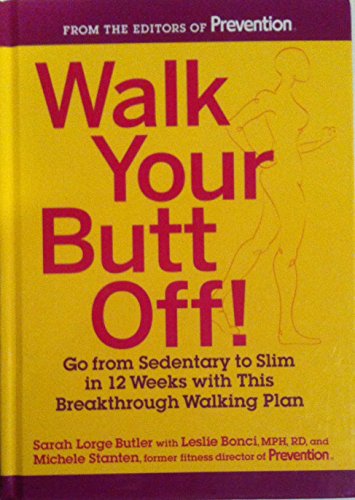 9781609618827: Walk Your Butt Off! Go from Sedentary to Slim in 12 Weeks with This Breakthrough Walking Plan