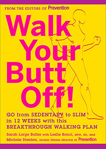Stock image for Walk Your Butt Off!: Go from Sedentary to Slim in 12 Weeks with This Breakthrough Walking Plan for sale by SecondSale