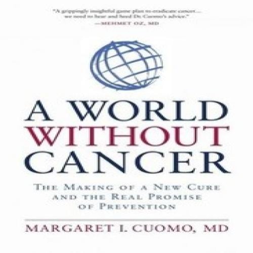 Stock image for World Without Cancer : The Making of a New Cure and the Real Promise of Prevention for sale by Better World Books: West